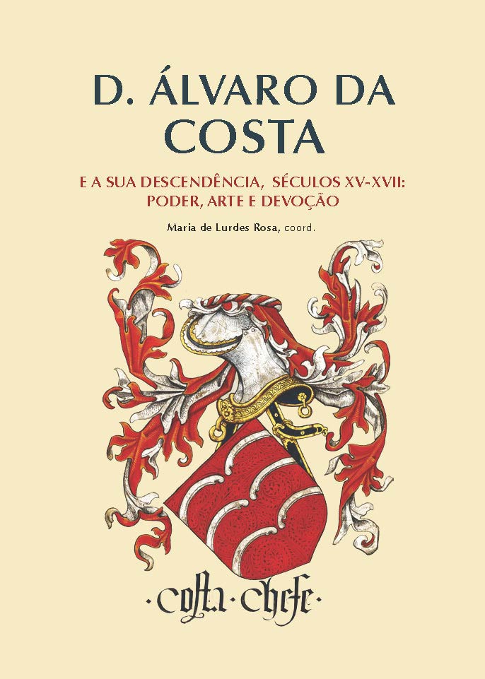 Capa da publicação D. Álvaro da Costa e a sua descendência, séculos XV-XVII: poder, arte e devoção