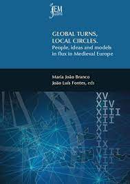 Capa da publicação Global Turns, Local Circles. People, ideas and models in flux in Medieval Europe