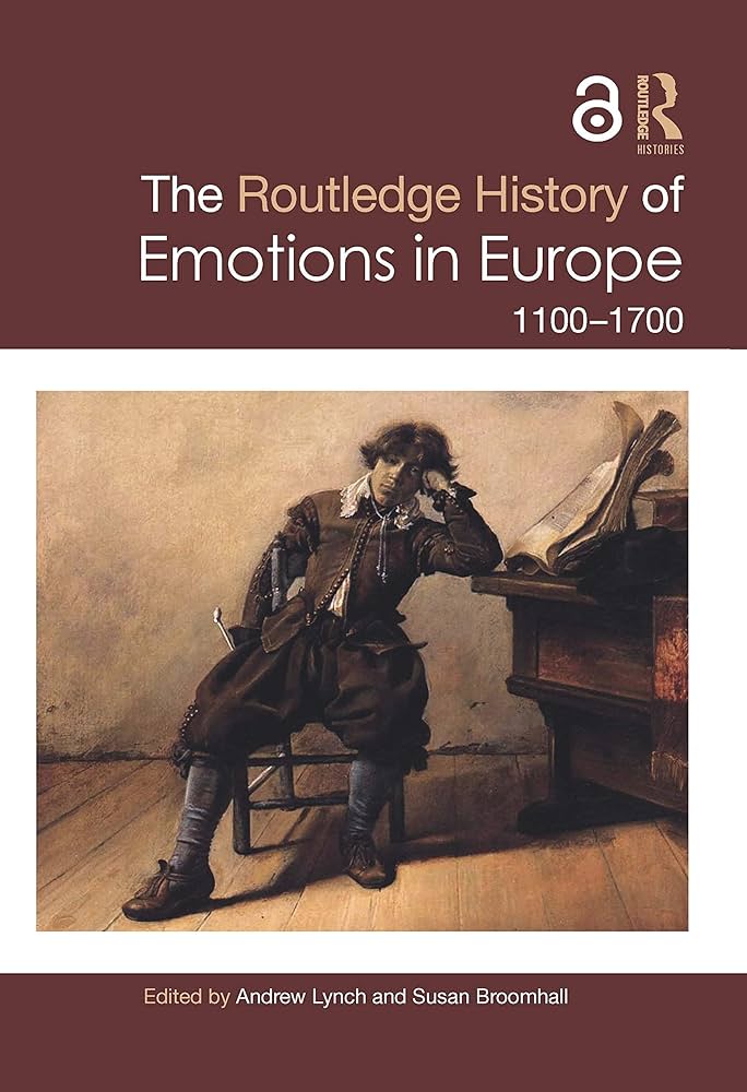 Capa da publicação Broomhall, S., & Lynch, A. (Eds.). (2019). <i>The Routledge History of Emotions in Europe: 1100-1700</i>