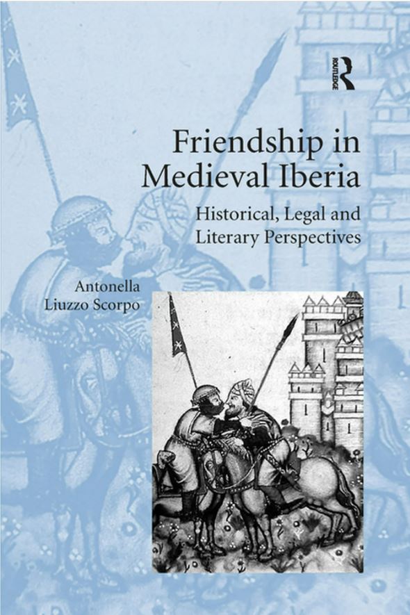 Capa da publicação Scorpo, A.L. (2014). <i>Friendship in Medieval Iberia: Historical, Legal and Literary Perspectives</i>