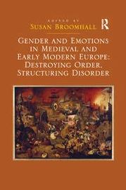 Capa da publicação Broomhall, S. (2015). <i>Gender and Emotions in Medieval and Early Modern Europe: Destroying Order, Structuring Disorder</i>