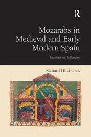 Capa da publicação Hitchcock, R. (2008). <i>Mozarabs in Medieval and Early Modern Spain: Identities and Influences </i>