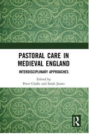 Capa da publicação Clarke, P., & James, S. (Eds.). (2019). <i>Pastoral Care in Medieval England: Interdisciplinary Approaches</i>