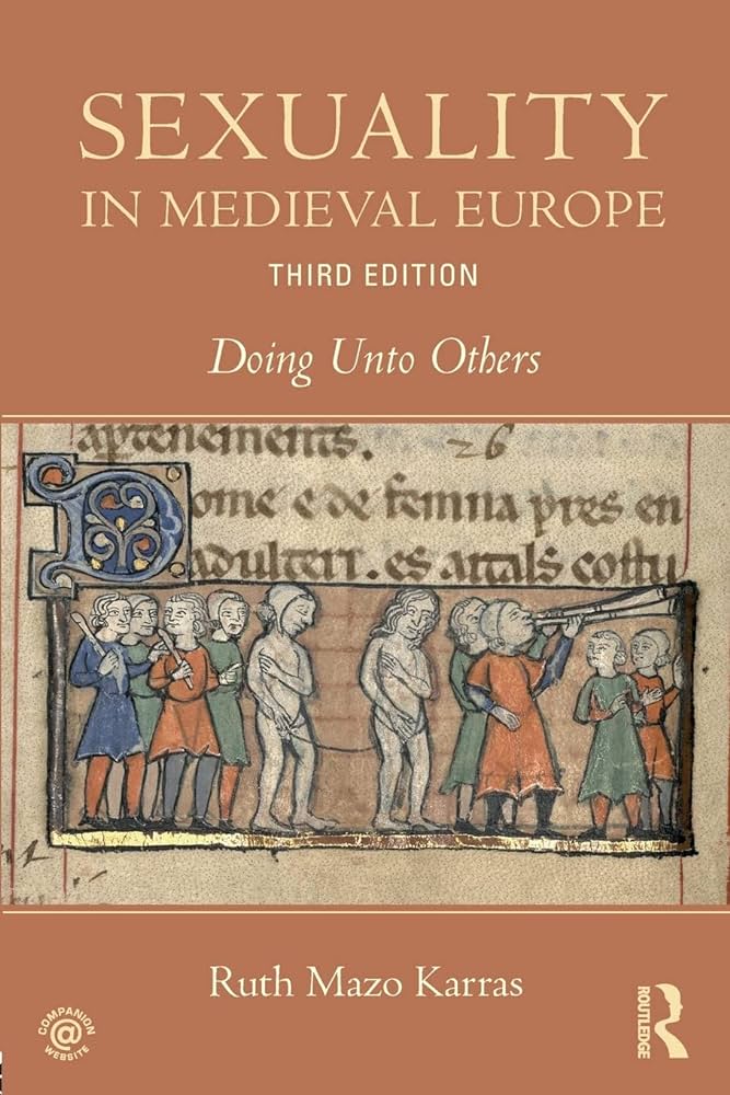 Capa da publicação Mazo Karras, R. (2017). <i>Sexuality in Medieval Europe: Doing Unto Others</i>