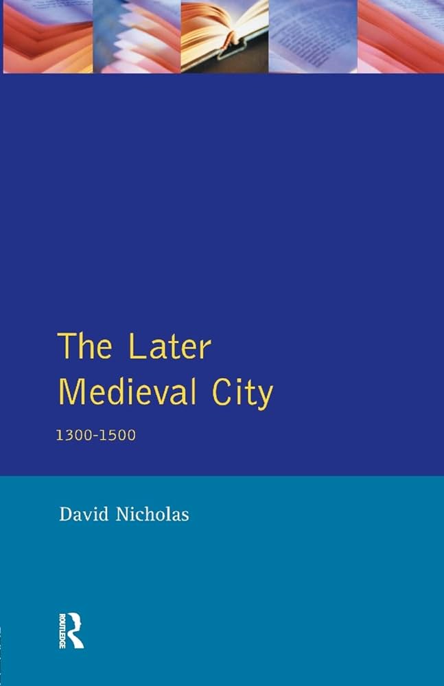 Capa da publicação Nicholas, D. (1997). <i>The Later Medieval City: 1300-1500</i>