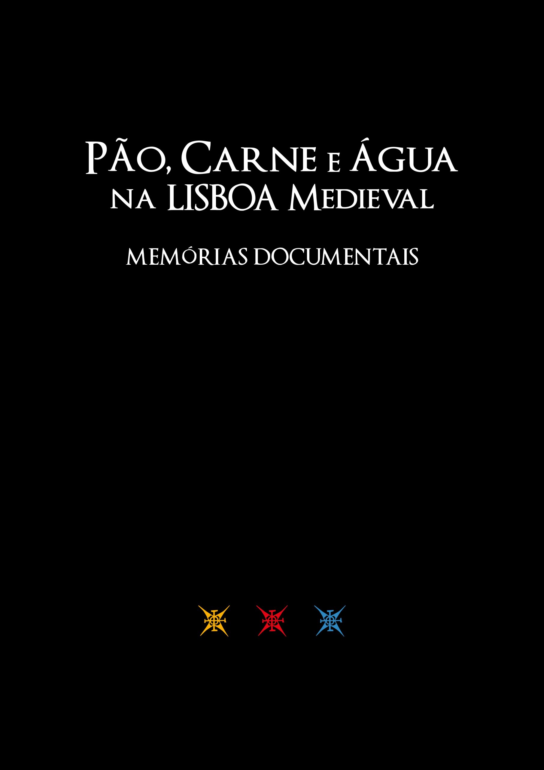 Capa da publicação Pão, carne e água na Lisboa medieval. Memórias documentais