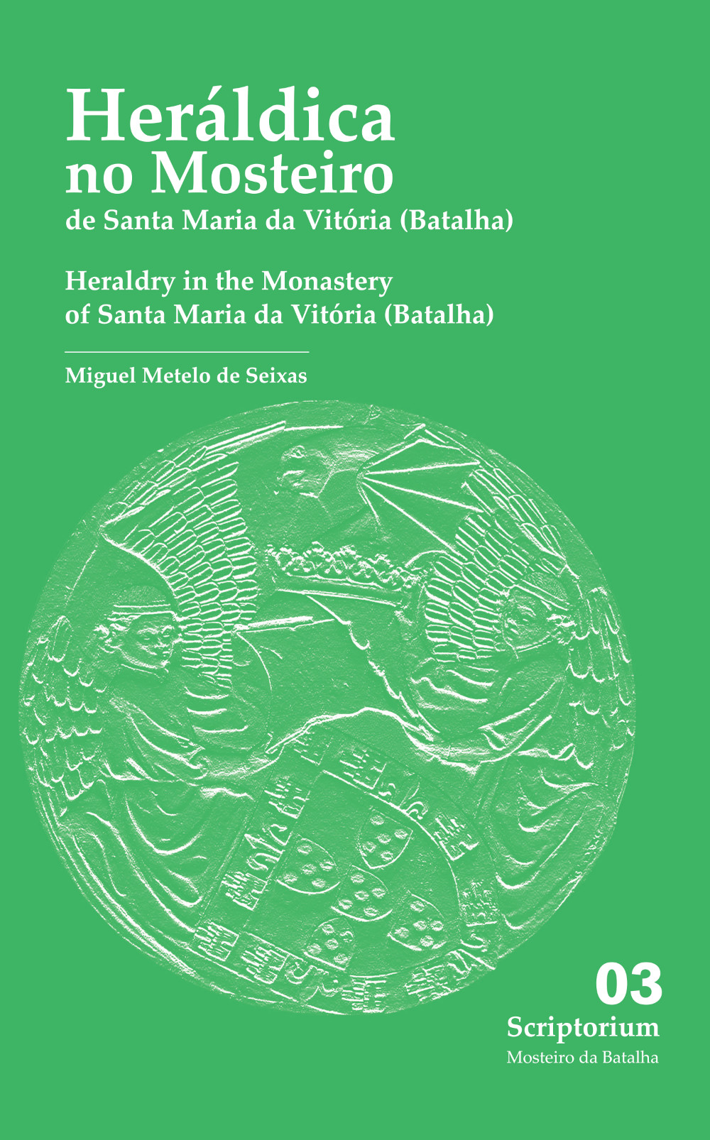 Capa da publicação Heráldica no Mosteiro de Santa Maria da Vitória (Batalha) / Heraldry in the Monastery of Santa Maria da Vitória (Batalha)